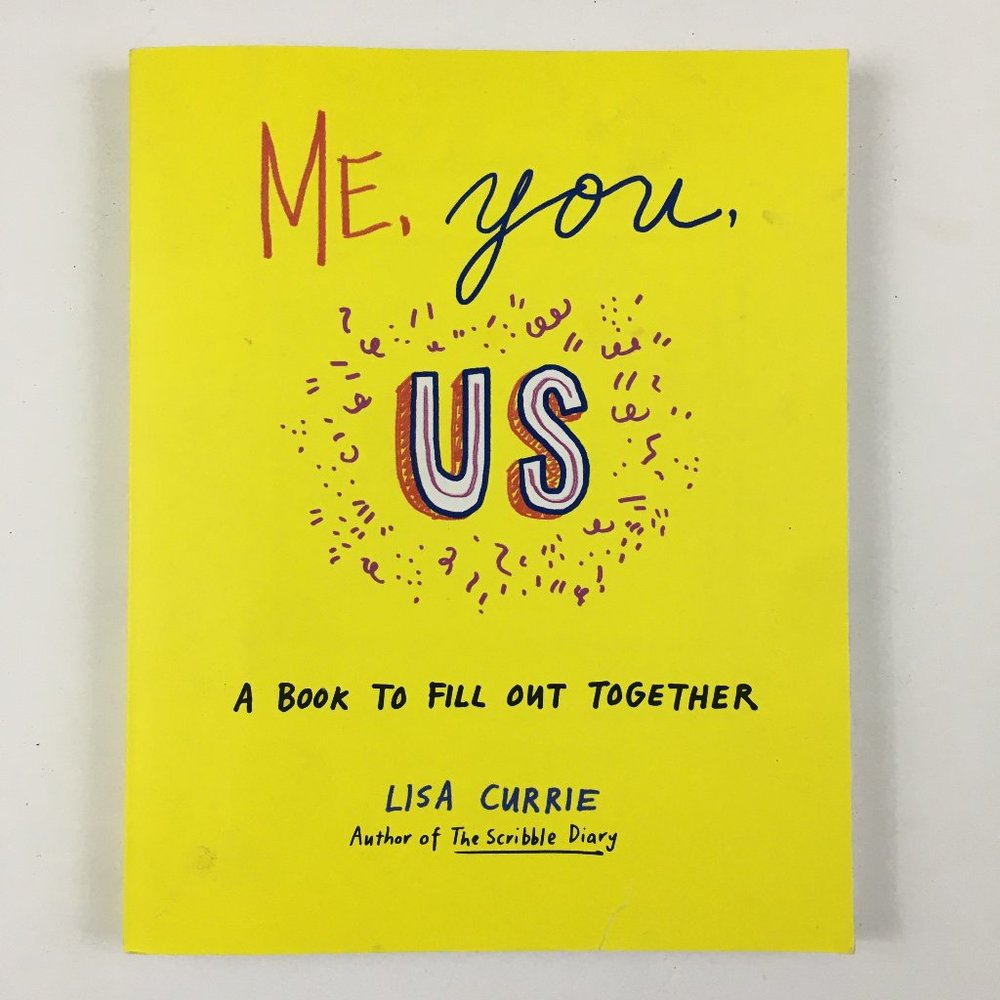 Me, You, Us : A Book to Fill Out Together by Lisa Currie (2014, Trade Paperback)
